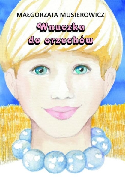 WNUCZKA DO ORZECHÓW MAŁGORZATA MUSIEROWICZ