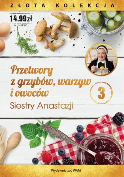 PRZETWORY Z GRZYBÓW WARZYW I OWOCÓW SIOSTRY ANASTAZJI 