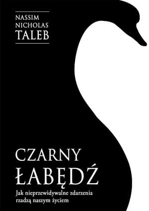 CZARNY ŁABĘDŹ JAK NIEPRZEWIDYWALNE N TALEB