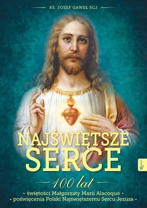 NAJŚWIĘTSZE SERCE 100 LAT ŚWIĘTOŚCI KS JÓZEF GAWEŁ 