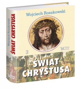 ŚWIAT CHRYSTUSA TOM 3 ROSZKOWSKI STR 456