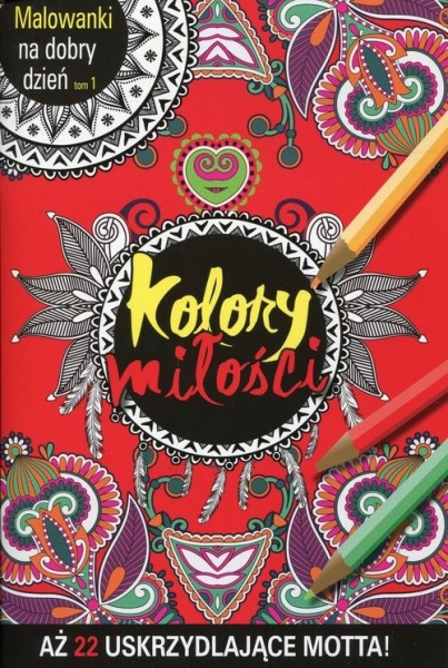 MALOWANKI NA DOBRY DZIEŃ KOLORY MIŁOŚCI TOM 1