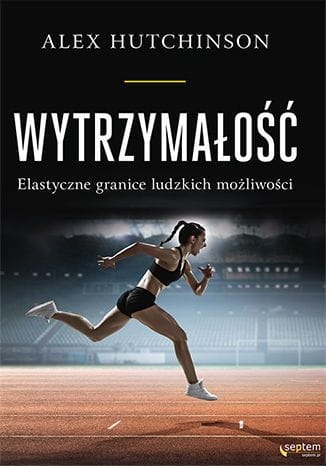 WYTRZYMAŁOŚĆ ELASTYCZNE GRANICE ALEX HUTCHINSON