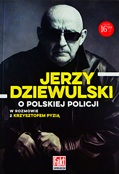 JERZY DZIEWULSKI O POLSKIEJ POLICJI  PYZIA 316 STRON 