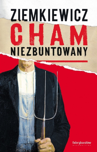 CHAM NIEZBUNTOWANY RAFAŁ A. ZIEMKIEWICZ