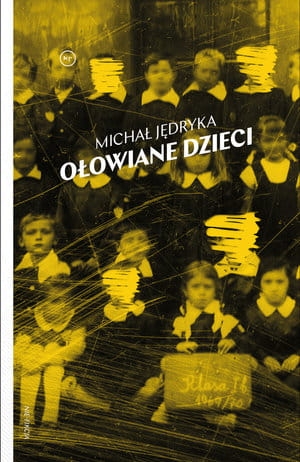 OŁOWIANE DZIECI MICHAŁ JĘDRYKA