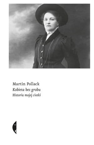KOBIETA BEZ GROBU HISTORIA MOJEJ CIOTKI MARTIN POLLACK