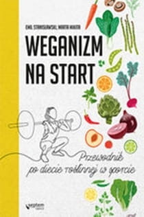 WEGANIZM NA START PRZEWODNIK PO DIECIE ROŚLINNEJ W SPORCIE