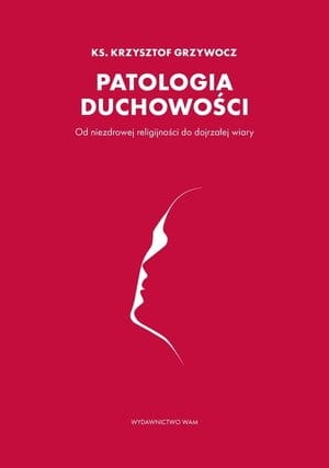 PATOLOGIA DUCHOWOŚCI KS KRZYSZTOF GRZYWOCZ