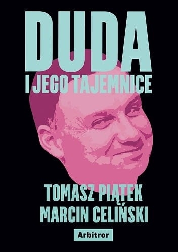 DUDA I JEGO TAJEMNICE TOMASZ PIĄTEK  MARCIN CELIŃSKI