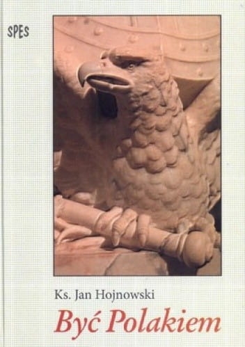 BYĆ POLAKIEM KS JAN HOJNOWSKI 