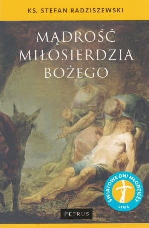 MĄDROŚĆ MIŁOSIERDZIA BOŻEGO KS STEFAN RADZISZEWSKI 