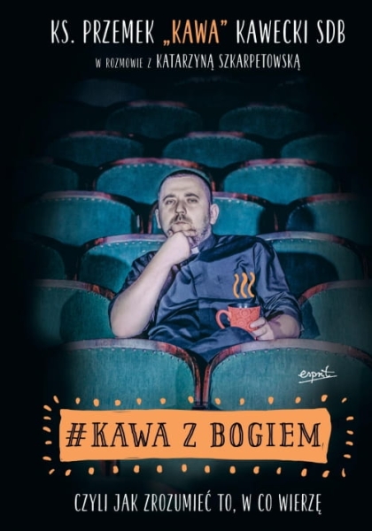 KAWA Z BOGIEM CZYLI JAK ZROZUMIEĆ KS PRZEMEK KAWECKI 