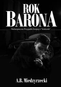 ROK BARONA NIEBEZPIECZNE PRZYPADKI EKIPY Z SIÓDEMKI 