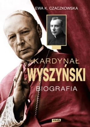 KARDYNAŁ WYSZYŃSKI BIOGRAFIA EWA K CZACZKOWSKA
