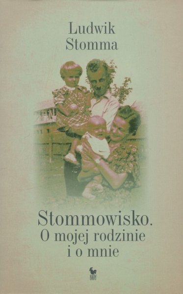 STOMMOWISKO O MOJEJ RODZINIE I O MNIE LUDWIK STOMMA 