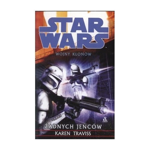 STAR WARS WOJNY KLONÓW ŻADNYCH JEŃCÓW KAREN TRAVISS 
