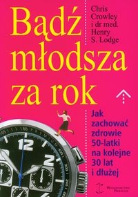 BĄDŹ MŁODSZA ZA ROK CROWLEY CHRIS LODGE HENRY  