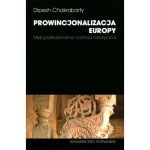PROWINCJONALIZACJA EUROPY DIPESH CHAKRABARTY  