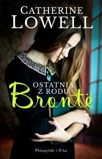 OSTATNIA Z RODU BRONTË CATHERINE LOWELL  