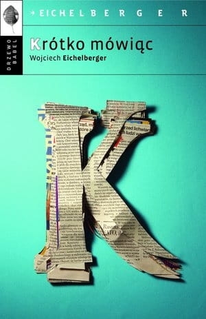  KRÓTKO MÓWIĄC  WOJCIECH EICHELBERGER
