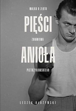 PIĘŚCI ANIOŁA WALKA O ZŁOTO PIETRZYKOWSKIEGO L BŁAŻYŃSKI