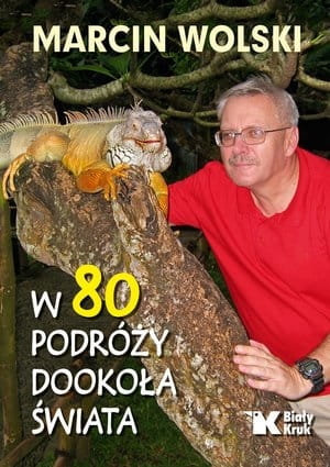 W 80 PODRÓŻY DOOKOŁA ŚWIATA MARCIN WOLSKI
