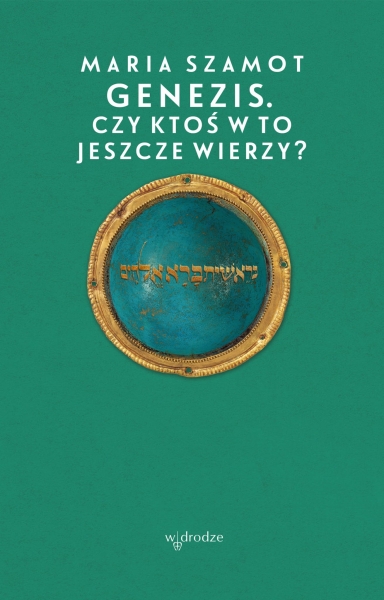 GENEZIS CZY KTOŚ W TO JESZCZE WIERZY MARIA SZAMOT