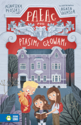 PAŁAC POD PTASIMI GŁOWAMI AGNIESZKA PŁOSZAJ  