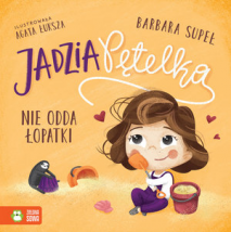 JADZIA PĘTELKA NIE ODDA ŁOPATKI BARBARA SUPEŁ