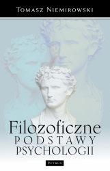 FILOZOFICZNE PODSTAWY PSYCHOLOGII TOMASZ NIEMIROWSKI