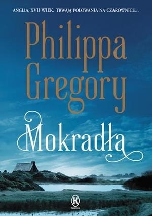 MOKRADŁA  PHILIPPA GREGORY   