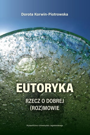 EUTORYKA RZECZ O DOBREJ ROZMOWIE D KORWIN-PIOTROWSKA
