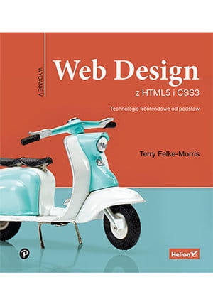 WEB DESIGN Z HTML5 I CSS3 TERRY FELKE-MORRIS 