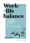 WORK- LIFE BALANCE JAK ZNALEŹĆ RÓWNOWAGĘ ANETA WĄTOR   