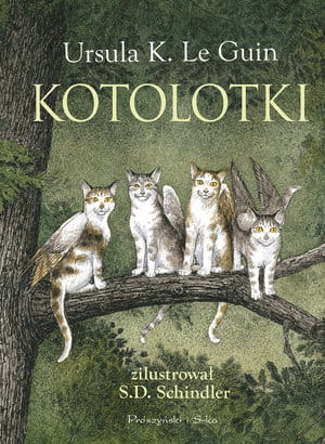 KOTOLOTKI  URSULA K LEGUIN ARCYDZIEŁO LITERATURY DZIECIĘCEJ