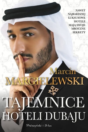 TAJEMNICE HOTELI DUBAJU MARCIN MARGIELEWSKI   