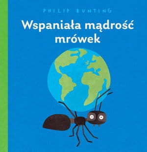 WSPANIAŁA MĄDROŚĆ MRÓWEK PHILIP BUNTING