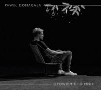 PAWEL DOMAGAŁA  OPOWIEM CI O MNIE WYDANIE LIMITOWANE CD