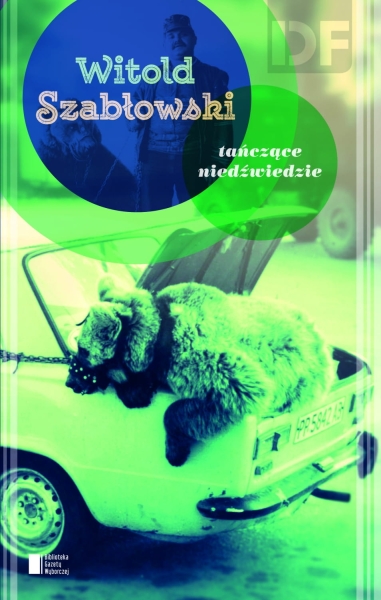 TAŃCZĄCE NIEDŹWIEDZIE WITOLD SZABŁOWSKI 