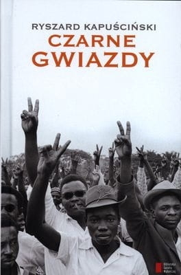 CZARNE GWIAZDY  RYSZARD KAPUŚCIŃSKI