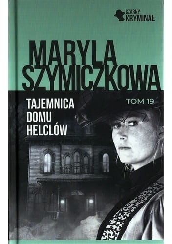 TAJEMNICA DOMU HELCLÓW MARYLA SZYMICZKOWA TOM 19 