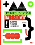 DAJĘ SŁOWO WĘDRÓWKI PO JĘZYKU I LITERATURZE LESZCZYŃSKI