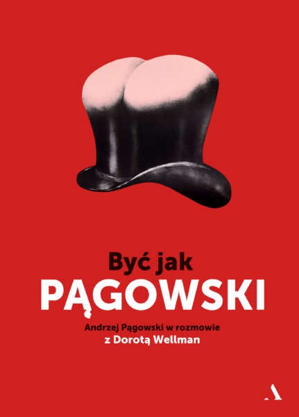   BYĆ JAK PĄGOWSKI ANDRZEJ PĄGOWSKI W ROZMOWIE