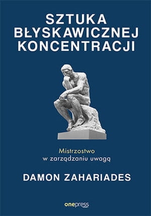 SZTUKA BŁYSKAWICZNEJ KONCENTRACJI  DAMON ZAHARIADES