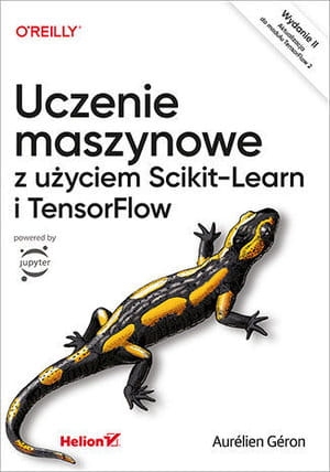 UCZENIE MASZYNOWE Z UŻYCIEM SCIKIT-LEARN i TENSORFLOW GERON 