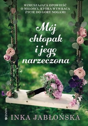 MÓJ CHŁOPAK I JEGO NARZECZONA INKA JABŁOŃSKA 
