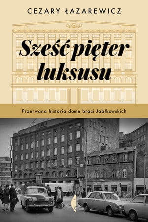 SZEŚĆ PIĘTER LUKSUSU BRACI JABŁKOWSKICH C ŁAZAREWICZ 