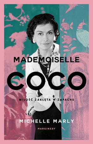 MADEMOISELLE COCO MIŁOŚĆ ZAKLĘTA W ZAPACHU  M MARLY