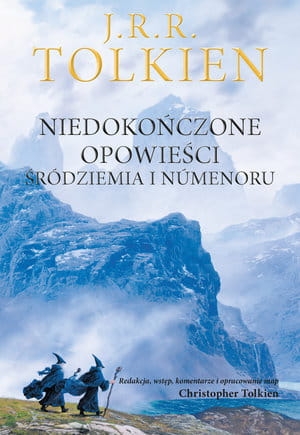 NIEDOKOŃCZONE OPOWIEŚCI J R R TOLKIEN
